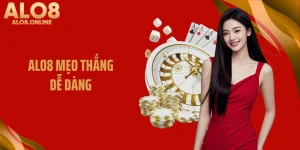 ALO8 Mẹo Thắng Dễ Dàng Với Chiến Thuật Chuyên Sâu Hiệu Quả Nhất