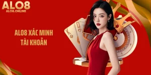 ALO8 Xác Minh Tài Khoản An Toàn Và Nhanh Chóng Nhất 2026