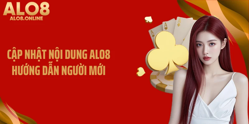 Cập nhật nội dung ALO8 hướng dẫn người mới