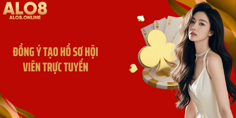 Đồng ý tạo hồ sơ hội viên trực tuyến