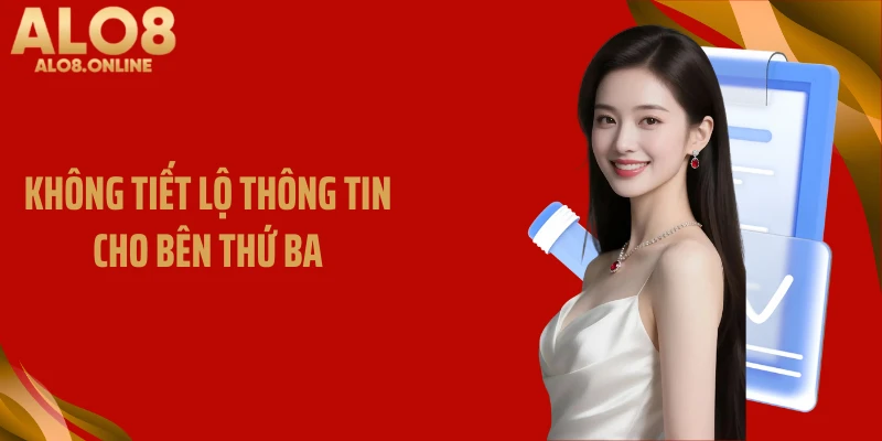 Không tiết lộ thông tin cho bên thứ ba