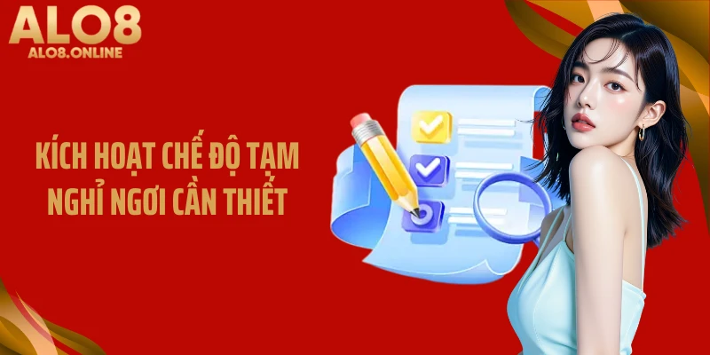 Kích hoạt chế độ tạm nghỉ ngơi cần thiết