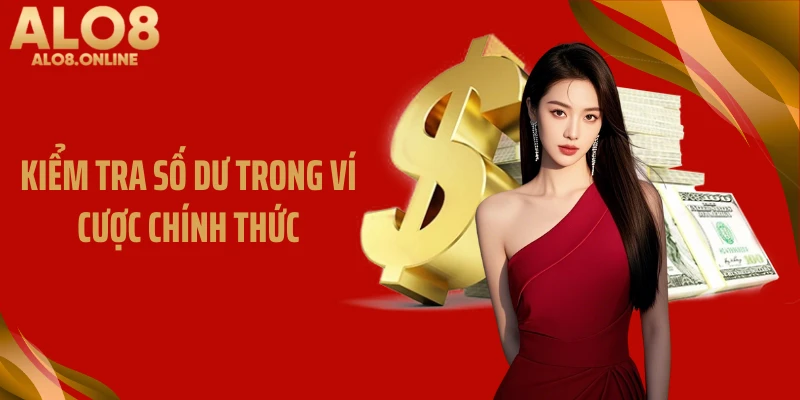Kiểm tra số dư trong ví cược chính thức