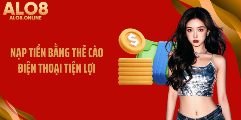 Nạp tiền bằng thẻ cào điện thoại tiện lợi