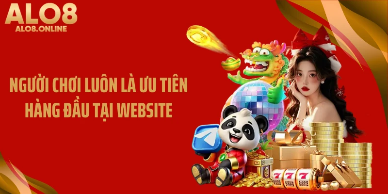 Người chơi luôn là ưu tiên hàng đầu tại website