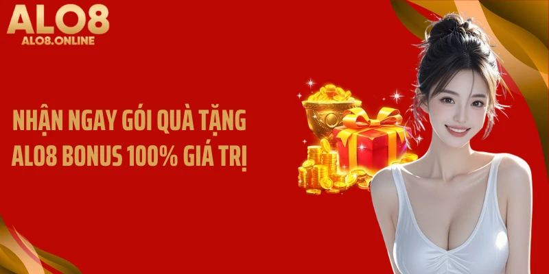 Nhận ngay gói quà tặng ALO8 bonus 100% giá trị