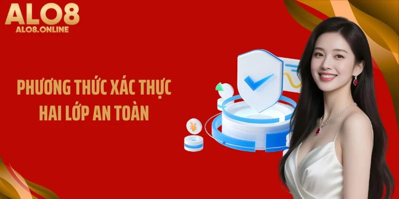 Phương thức xác thực hai lớp an toàn