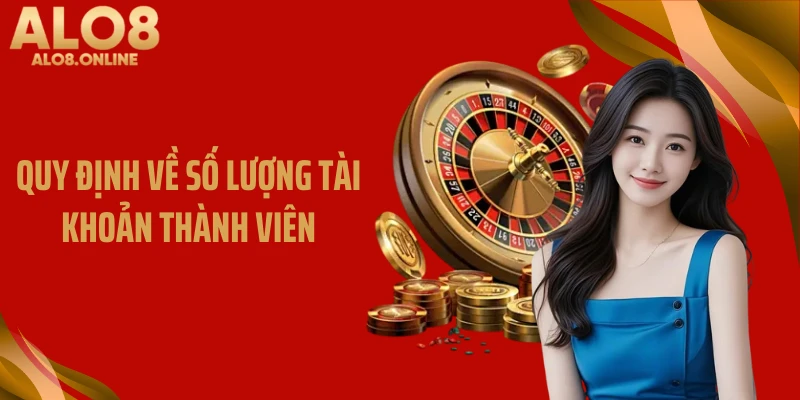 Quy định về số lượng tài khoản thành viên