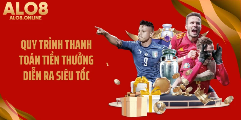 Quy trình thanh toán tiền thưởng diễn ra siêu tốc
