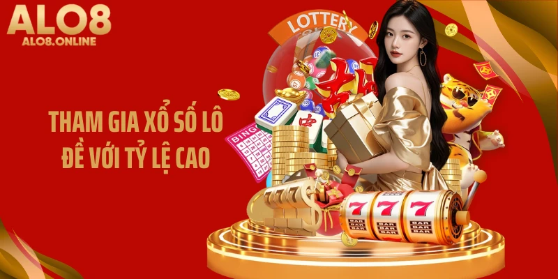 Tham gia xổ số lô đề với tỷ lệ cao