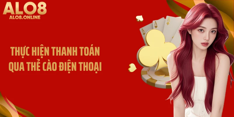 Thực hiện thanh toán qua thẻ cào điện thoại