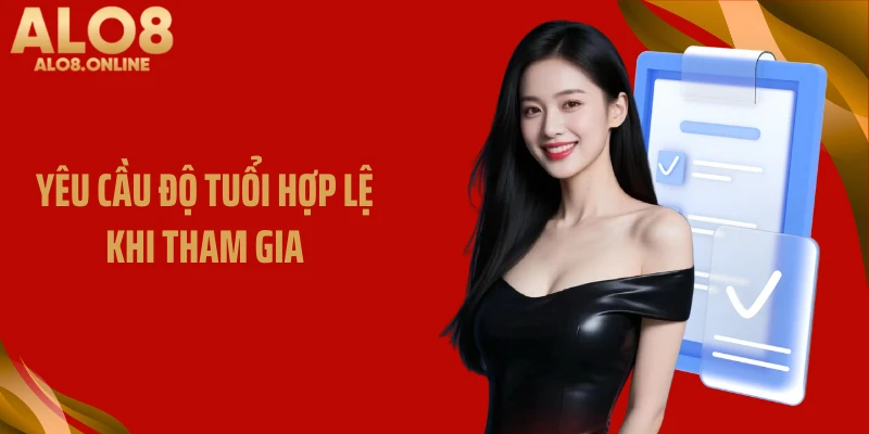 Yêu cầu độ tuổi hợp lệ khi tham gia